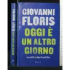 OGGI E' UN ALTRO GIORNO LA POLITICA DOPO LA POLITICA