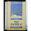 PAX PACIFICA? IL FUTURO DELLA SICUREZZA ASIATICA E LE NUOVE