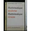 MATHEMATIQUE MODERNE MATHEMATIQUE VIVANTE