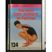 FAI COSI' PER ESSERE IN FORMA