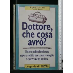 DOTTORE, CHE COSA AVRO'?