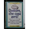 DOTTORE, CHE COSA AVRO'?