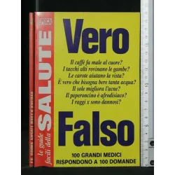VERO FALSO 100 GRANDI MEDICI RISPONDONO A 100 DOMANDE
