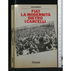 DOCUMENTI FIAT LA MODERNITA' DIETRO I CANCELLI