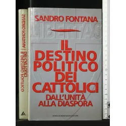 IL DESTINO POLITICO DEI CATTOLICI DALL'UNITA' ALLA DIASPORA