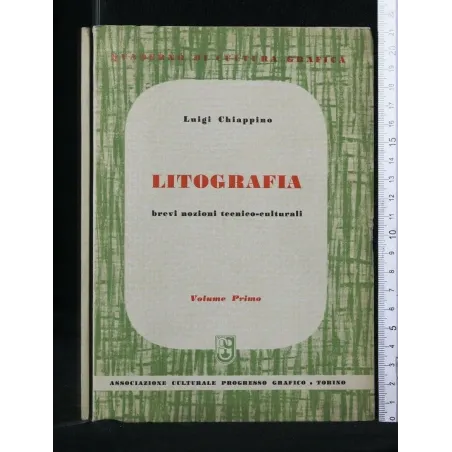 LITOGRAFIA BREVI NOZIONI TECNICO-CULTURALI VOL. 1