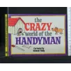 THE CRAZY WORLD OF THE HANDYMAN