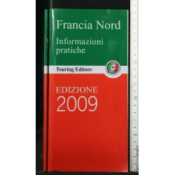 FRANCIA NORD INFORMAZIONI PRATICHE 2009