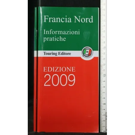 FRANCIA NORD INFORMAZIONI PRATICHE 2009