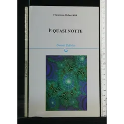 E' QUASI NOTTE
