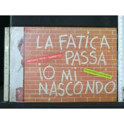 LA FATICA PASSA IO MI NASCONDO