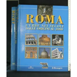ROMA L'URBE NEI SECOLI DALLE ORIGINI AL 2000