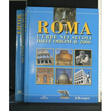 ROMA L'URBE NEI SECOLI DALLE ORIGINI AL 2000