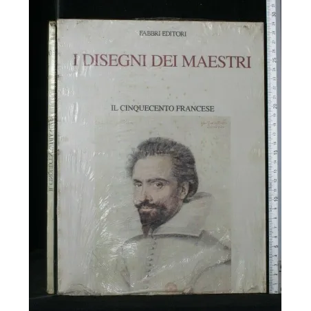 I DISEGNI DEI MAESTRI IL CINQUECENTO FRANCESE