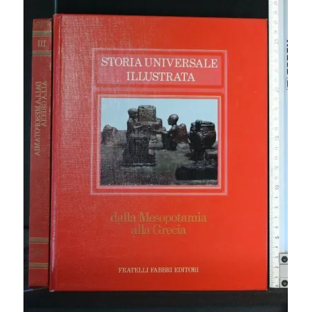 STORIA UNIVERSALE ILLUSTRATA DALLA MESOPOTAMIA ALLA GRECIA VOL.