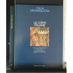 ITALIA MERAVIGLIOSA LE CORTI ITALIANE