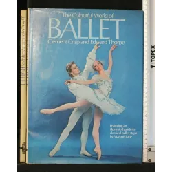 THE COLOURFUL WORLD OF BALLET