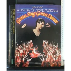 A HISTORY OF MOVIE MUSICALS GOTTA SING GOTTA DANCE