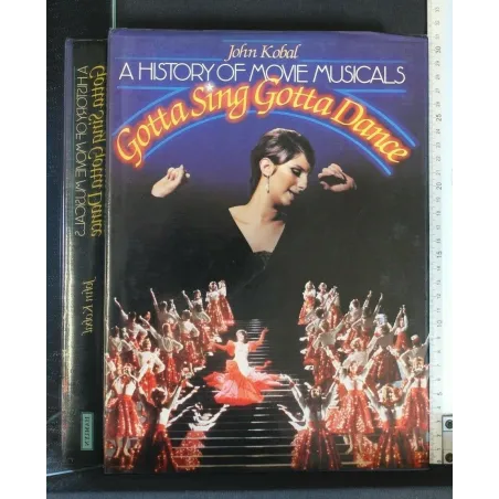 A HISTORY OF MOVIE MUSICALS GOTTA SING GOTTA DANCE
