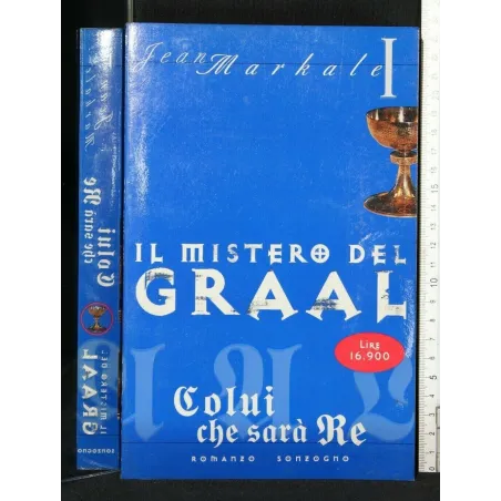 IL MISTERO DEL GRAAL COLUI CHE SARA' RE