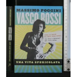 VASCO ROSSI UNA VITA SPERICOLATA