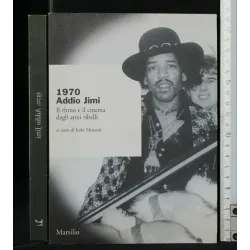 1970 ADDIO JIMI IL RITMO E IL CINEMA DEGLI ANNI RIBELLI