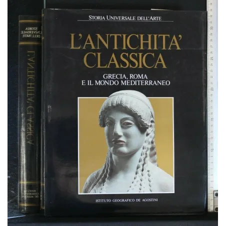 STORIA UNIVERSALE DELL'ARTE L'ANTICHITA' CLASSICA GRECIA, ROMA E