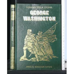 I GRANDI DELLA STORIA GEORGE WASHINGTON