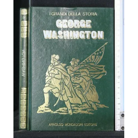 I GRANDI DELLA STORIA GEORGE WASHINGTON