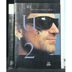 U2 TUTTI I TESTI CON TRADUZIONE A FRONTE