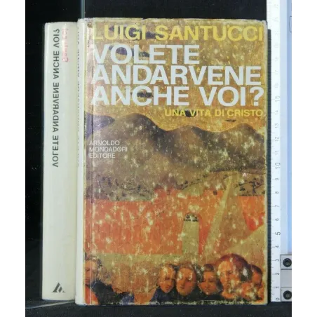 VOLETE ANDARVENE ANCHE VOI? UNA VITA DI CRISTO