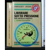 LAVORARE SOTTO PRESSIONE