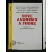 DOVE ANDREMO A FINIRE