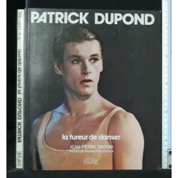 PATRICK DUPOND LA FUREUR DE DANSER