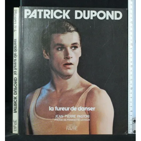 PATRICK DUPOND LA FUREUR DE DANSER