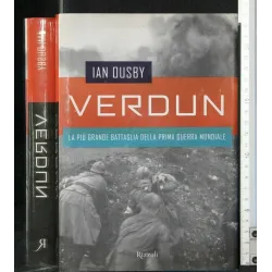 VERDUN LA PIU' GRANDE BATTAGLIA DELLA PRIMA GUERRA MONDIALE