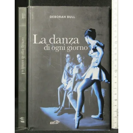 LA DANZA DI OGNI GIORNO. DEBORAH BULL. EDT. EX COLL. MISERIA.
