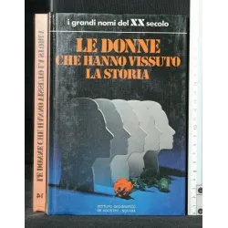 I GRANDI NOMI DEL XX SECOLO. LE DONNE CHE HANNO VISSUTO...