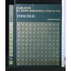 I GIGANTI. LA NUOVA BIBLIOTECA PER TUTTI. FOSCOLO. AA.VV.