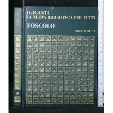 I GIGANTI. LA NUOVA BIBLIOTECA PER TUTTI. FOSCOLO. AA.VV.