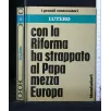 I GRANDI CONTESTATORI LUTERO CON LA RIFORMA HA STRAPPATO AL PAPA