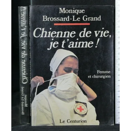 CHIENNE DE VIE, JE T'AIME! MONIQUE BROSSARD-LE GRAND. LE