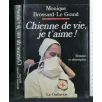 CHIENNE DE VIE, JE T'AIME! MONIQUE BROSSARD-LE GRAND. LE