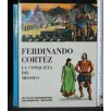 FERNANDO CORTEZ LA CONQUISTA DEL MESSICO