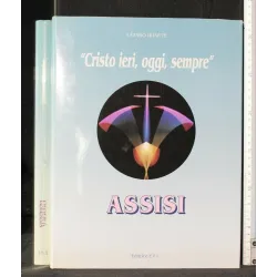 CRISTO IERI, OGGI, SEMPRE ASSISI