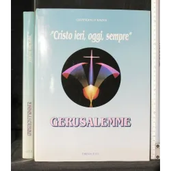 CRISTO IERI, OGGI, SEMPRE. GERUSALEMME. GIANFRANCO RAVASI. EFI.