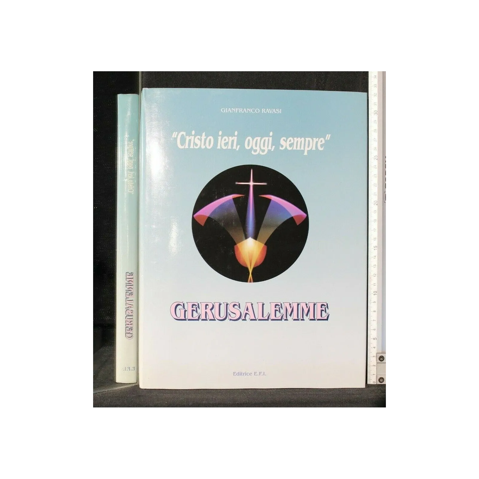 CRISTO IERI, OGGI, SEMPRE. GERUSALEMME. GIANFRANCO RAVASI. EFI.