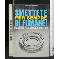 SMETTERE PER SEMPRE DI FUMARE MANUALE PSICOLOGICO PRATICO