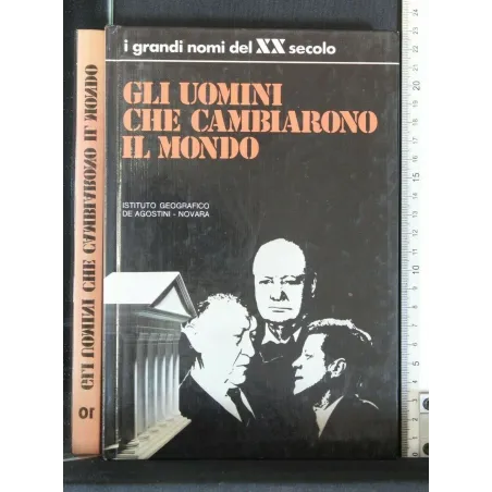 I GRANDI NOMI DEL XX SECOLO GLI UOMINI CHE CAMBIARONO IL MONDO