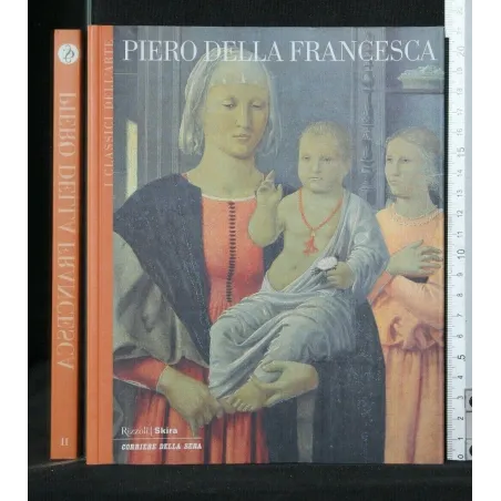 I CLASSICI DELL'ARTE PIERO DELLA FRANCESCA